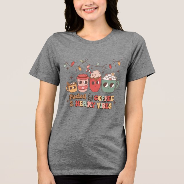 Fueled by Coffee & Merry Vibes Tri-Blend Shirt (Front)