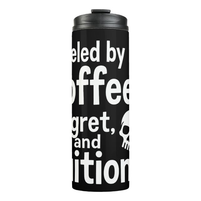 Fueled by Coffee Regret and Tuition Funny College  Thermal Tumbler (Front)
