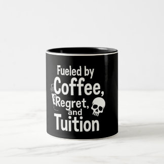 Fueled by Coffee Regret and Tuition Funny College Two-Tone Coffee Mug