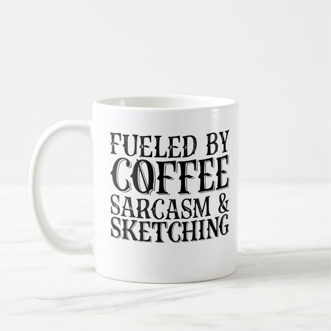 Fueled By Coffee Sarcasm And Sketching Mug (Left)