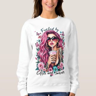 Fueled by Coffee & Sarcasm, Gift For Her Sweatshirt