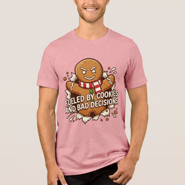 Fueled By Cookies and Bad Decisions Gingerbread Ma Tri-Blend Shirt (Front)