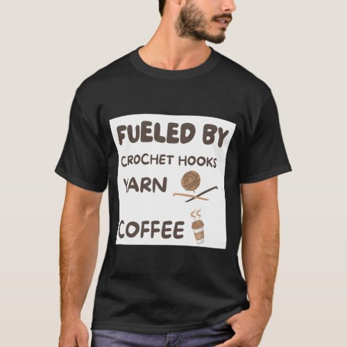 Fueled by Crochet Hooks  T_Shirt