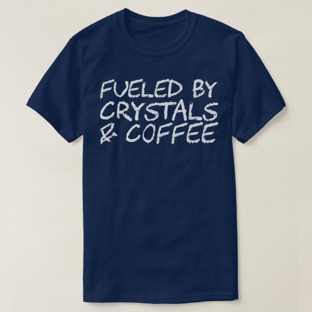Fueled By Crystals & Coffee89 T-Shirt (Design Front)