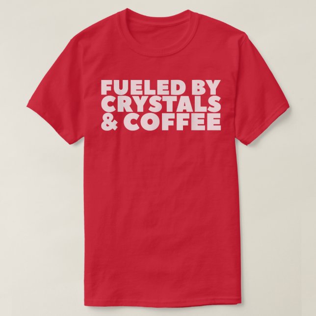 Fueled By Crystals & Coffee 80 T-Shirt (Design Front)