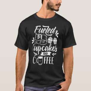 Fueled By Cupcakes And Coffee Cute Cupcake Eat T-Shirt