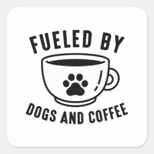 Fueled By Dogs And Coffee Square Sticker