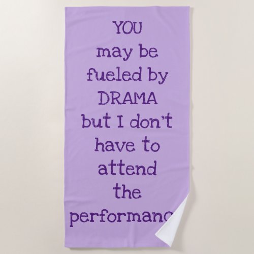 Fueled by Drama Funny Quote Beach Towel
