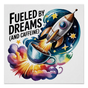 Fueled By Dreams (and Caffeine) Poster