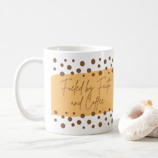 Fueled by Faith and Coffee Mug