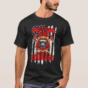 Fueled By Fire Driven By Courage  Firefighter T-Shirt