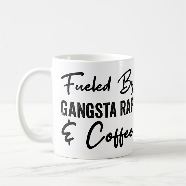 Fueled By Gangsta Rap And Coffee Mug (Left)