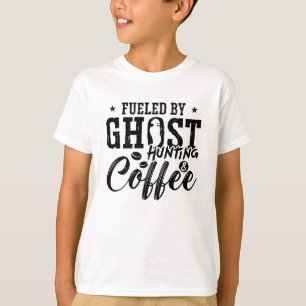 Fueled By Ghost Hunting Coffee Ghost Hunter Hunt T-Shirt