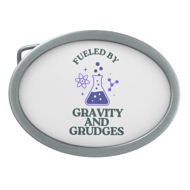 Fueled by Gravity and Grudges Belt Buckle (Front)