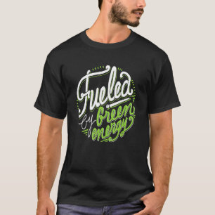 Fueled By Green Energy Vegan Clothing By The Dhar T-Shirt