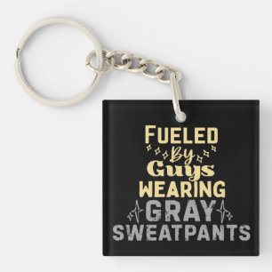 Fueled By Guys Wearing Gray Sweatpants Keychain