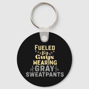 Fueled By Guys Wearing Gray Sweatpants Keychain