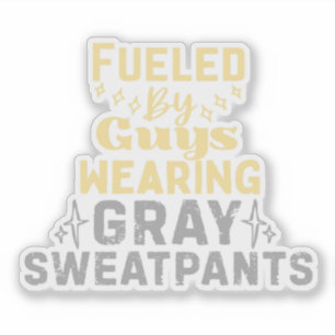 Fueled By Guys Wearing Gray Sweatpants Sticker