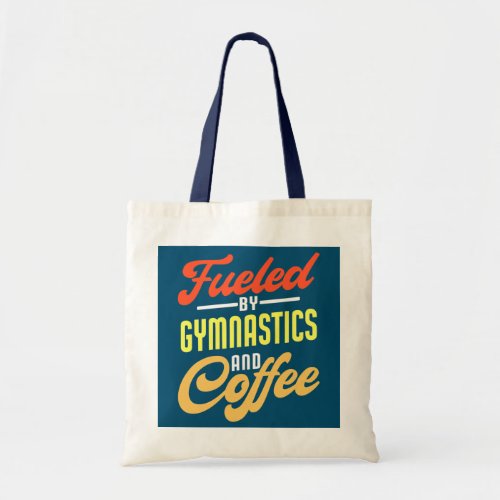 Fueled By Gymnastics And Coffee Funny  Tote Bag
