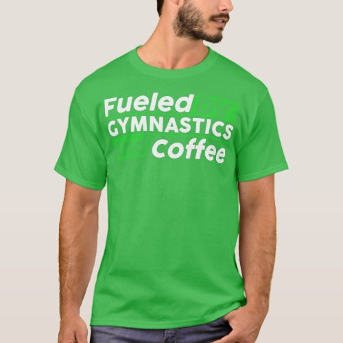 Fueled by gymnastics and coffee  T_Shirt