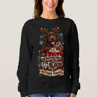 Fueled By Hot Cocoa And Puppy Kisses Chocolate Lab Sweatshirt
