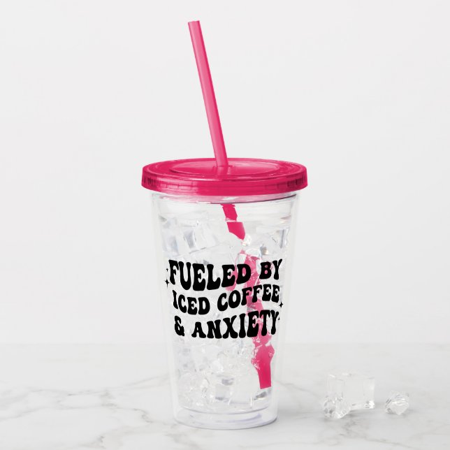 Fueled by Iced Coffee and Anxiety Acrylic Tumbler (Front Ice)