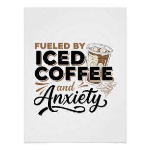Fueled by Iced Coffee and Anxiety   Modern  Poster