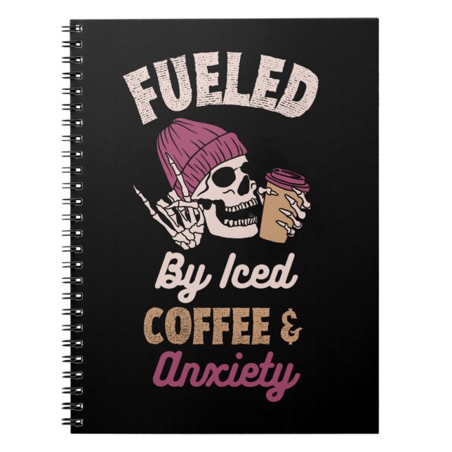 Fueled By Iced Coffee And Anxiety Notebook (Front)