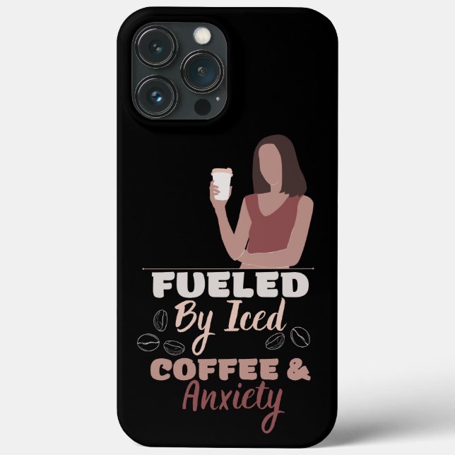 Fueled By Iced Coffee And Anxiety Phone Case (Back)