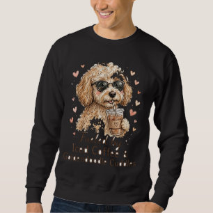 Fueled By Iced Coffee and Goldendoodle Cuddles Shi Sweatshirt