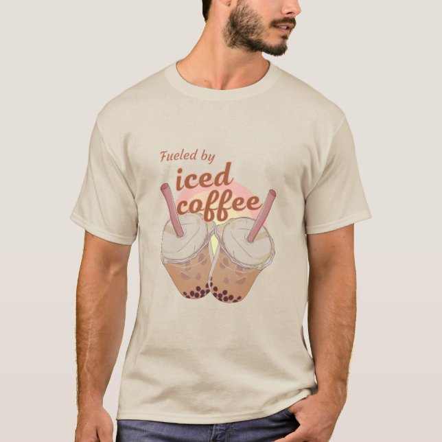 fueled by iced coffee. iced coffee lovers gift T-S T-Shirt (Front)