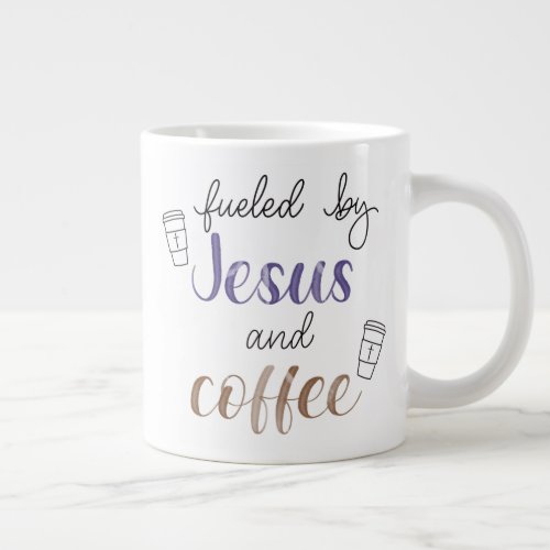 Fueled by Jesus and coffee   Giant Coffee Mug