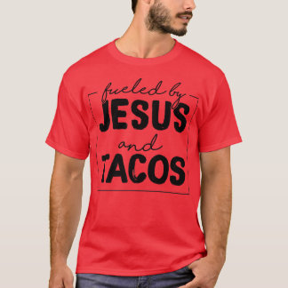 Fueled By Jesus And Tacos Funny Taco Lovers T-Shirt