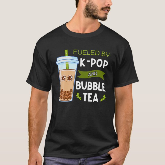 Fueled By K Pop And Bubble Tea Boba Tapioca Pearls T-Shirt (Front)