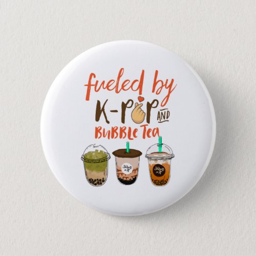 Fueled By K_Pop and Bubble Tea Funny Boba Lover Button