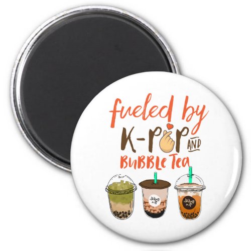 Fueled By K_Pop and Bubble Tea Funny Boba Lover Magnet