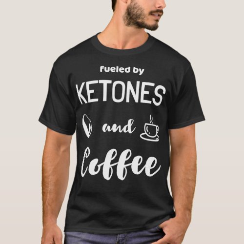 Fueled By Ketones And Coffee Funny Keto T_Shirt