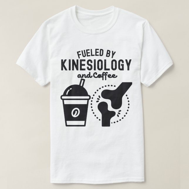 Fueled by Kinesiology and Coffee T-Shirt (Design Front)