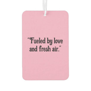"Fueled by Love and Fresh Air" Inspirational Car  Air Freshener