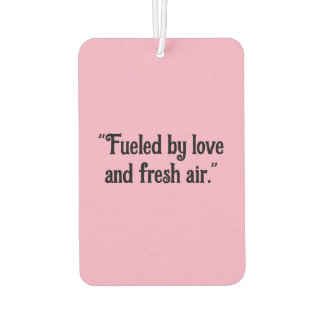 "Fueled by Love and Fresh Air" Inspirational Car  Air Freshener