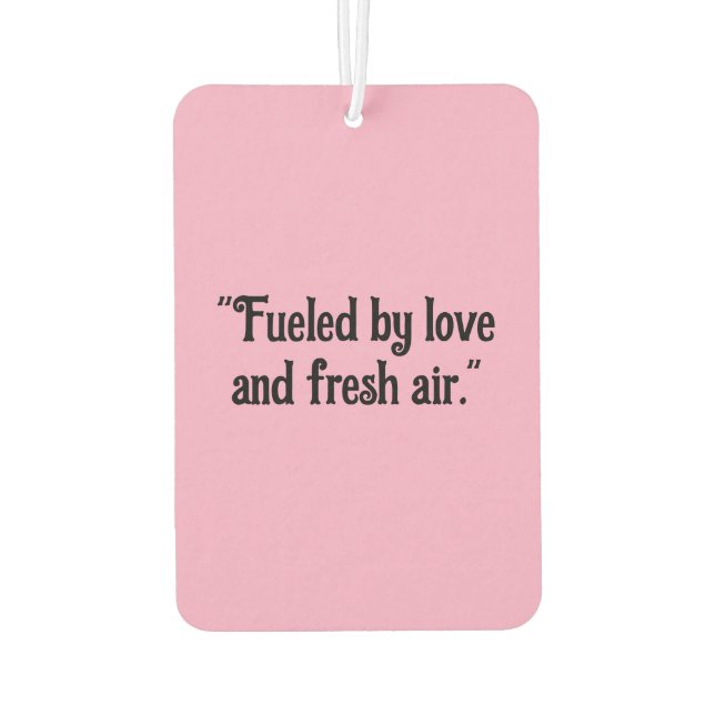 "Fueled by Love and Fresh Air" Inspirational Car  Air Freshener (Back)