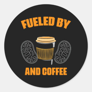 Fueled By Mitochondria And Coffee Biologist Mitoch Classic Round Sticker