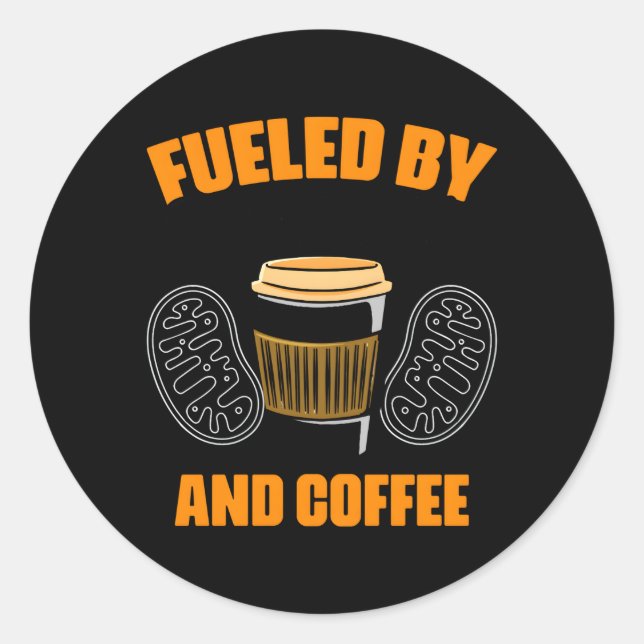 Fueled By Mitochondria And Coffee Biologist Mitoch Classic Round Sticker (Front)