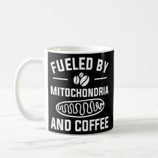Fueled By Mitochondria And Coffee For A Caffeine Coffee Mug
