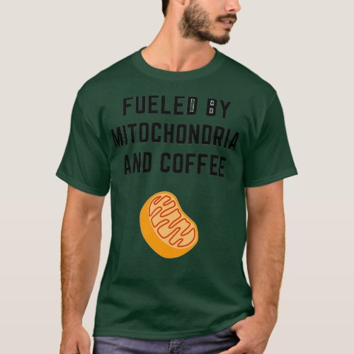 Fueled by mitochondria and coffee Funny saying cof T_Shirt