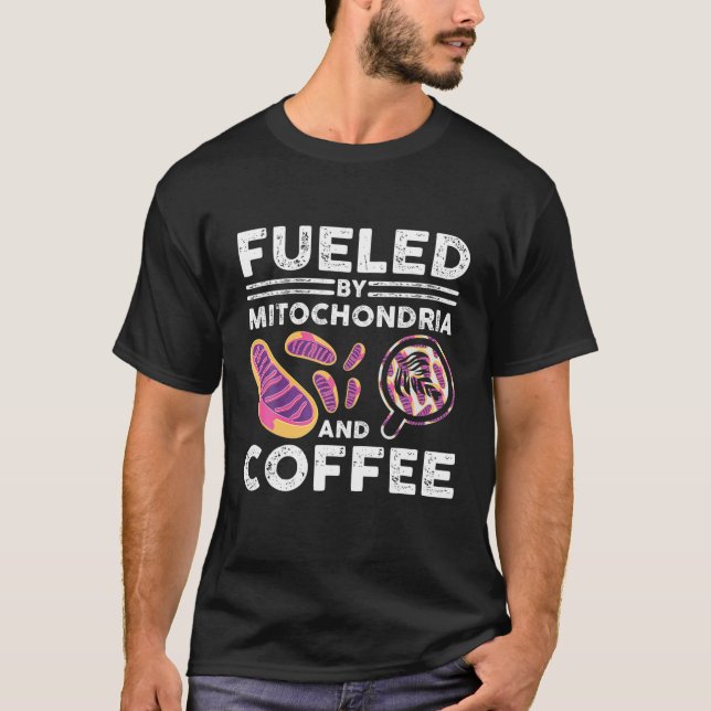 Fueled By Mitochondria And Coffee Funny Science Te T-Shirt (Front)