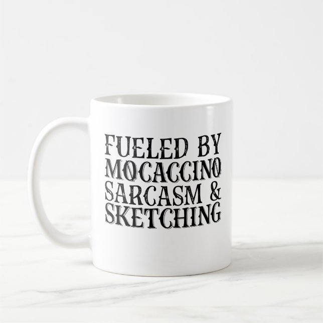 Fueled By Mocaccino Sarcasm And Sketching Coffee Mug (Left)