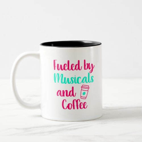 Fueled by Musicals and Coffee Music Arts Quote Two_Tone Coffee Mug