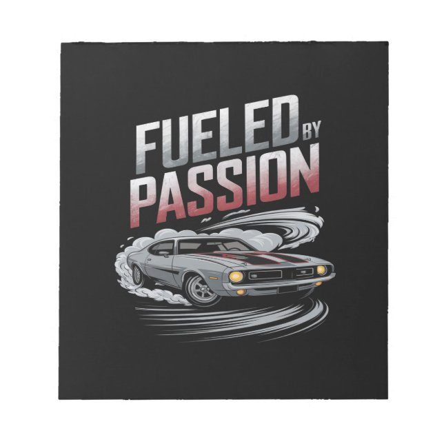 Fueled by Passion - Car Enthusiast Design Notepad (Front)
