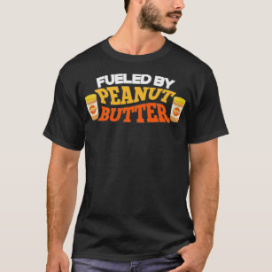 Fueled By Peanut Butter Funny Food Jam Spread Prem T-Shirt